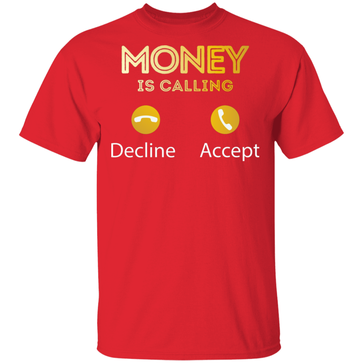 "MONEY IS CALLING" 5.3 oz. T-Shirt