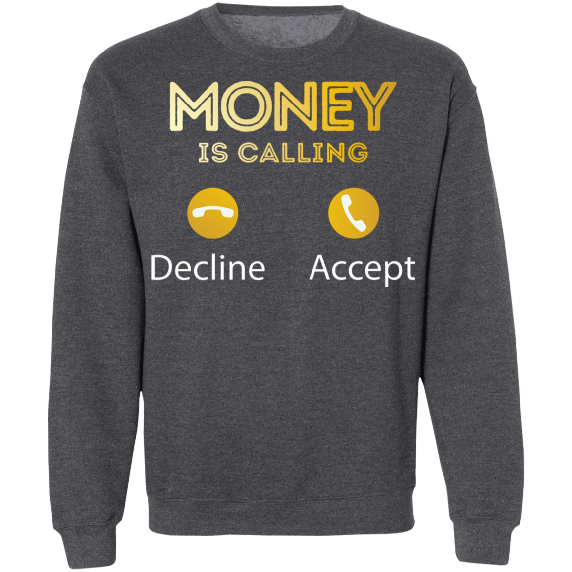 "MONEY IS CALLING" Crewneck Pullover Sweatshirt  8 oz.