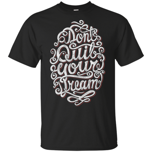 "DONT QUIT YOUR DREAM" Ultra Cotton T-Shirt