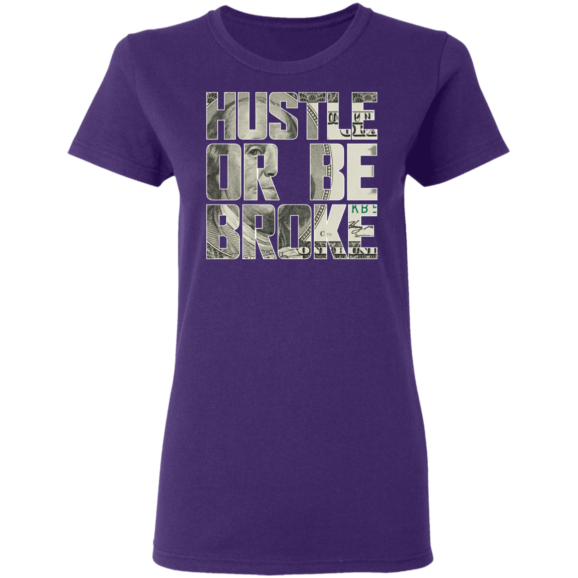 "HUSTLE OR BE BROKE" Ladies' 5.3 oz. T-Shirt