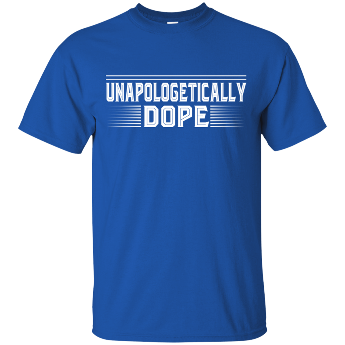 "UNAPOLOGETICALLY DOPE" Ultra Cotton T-Shirt in white print