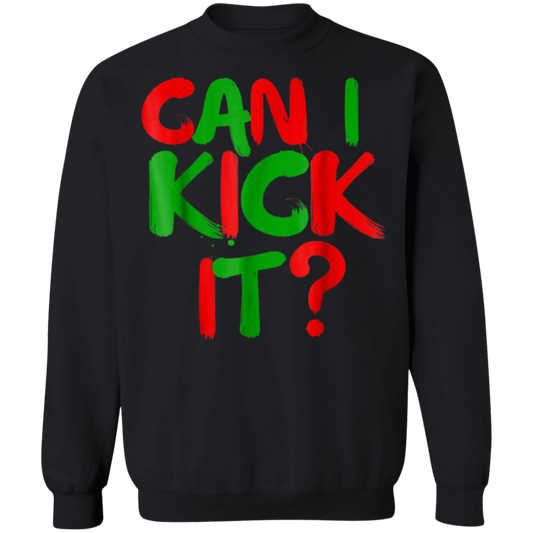 "CAN I KICK IT" Crewneck Pullover Sweatshirt