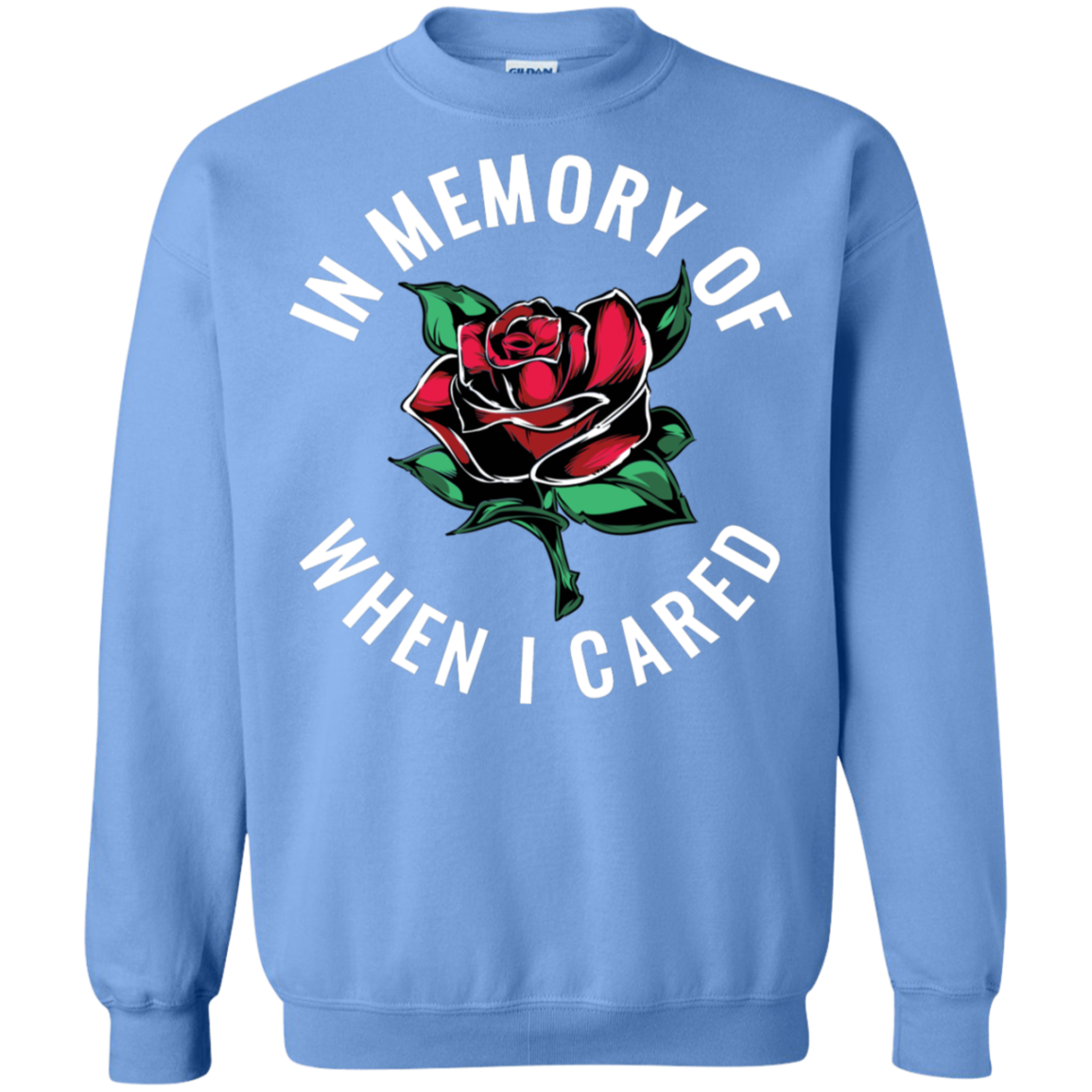 "WHEN I CARED" Crewneck Pullover Sweatshirt  8 oz.