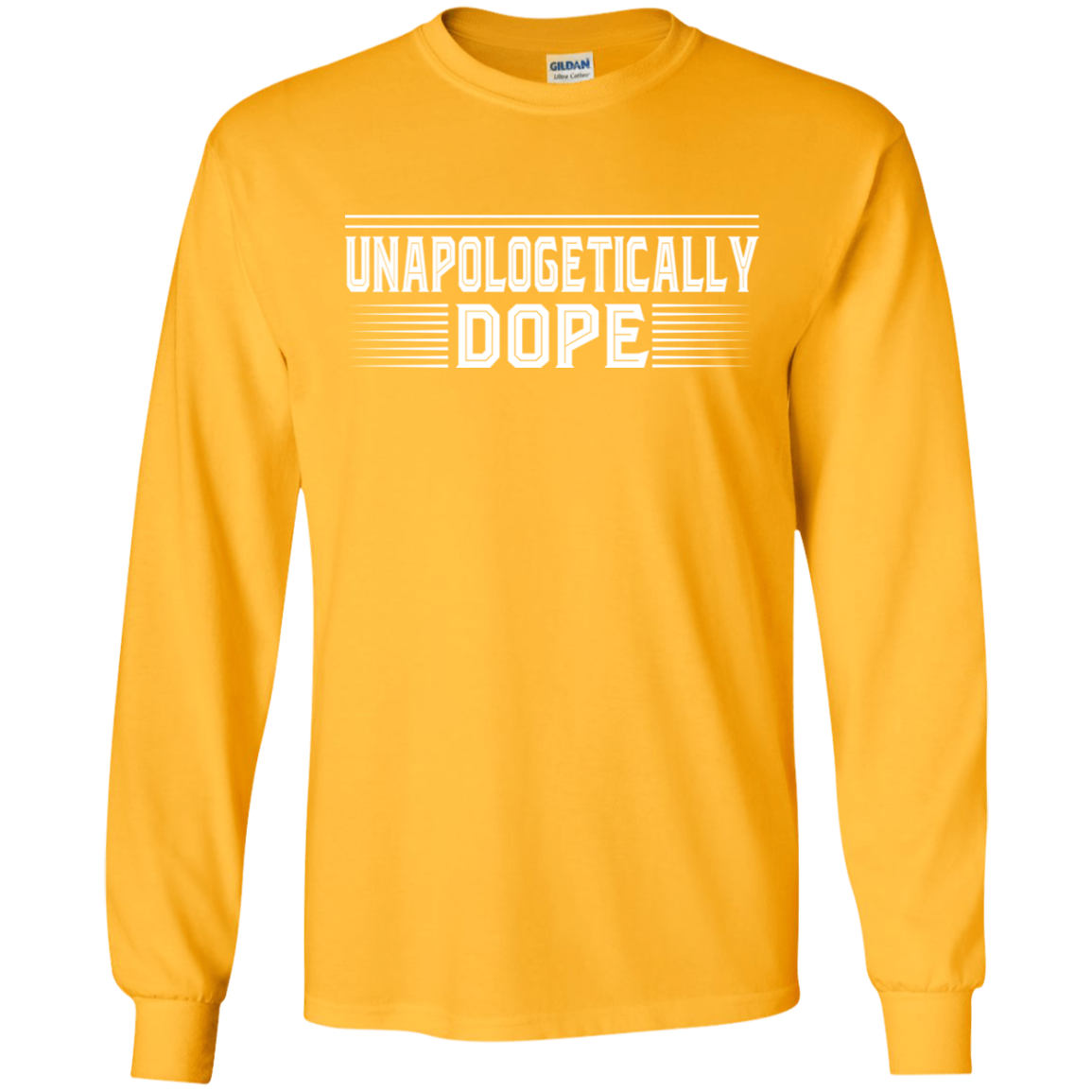 "UNAPOLOLGETICALLY DOPE" LS Ultra Cotton T-Shirt in white print