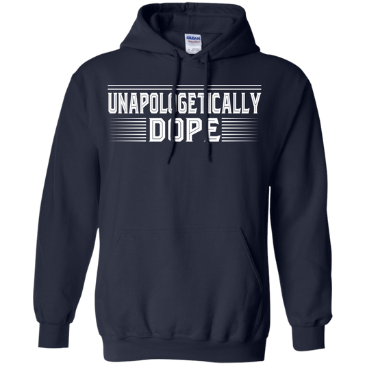 "UNAPOLOGETICALLY DOPE" Pullover Hoodie 8 oz. in white print