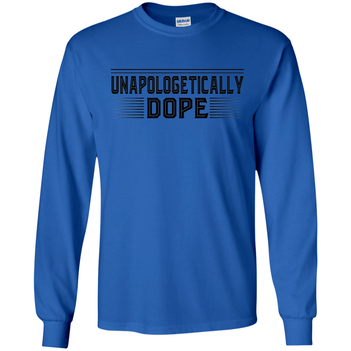 "UNAPOLOGETICALLY DOPE" LS Ultra Cotton T-Shirt in black print