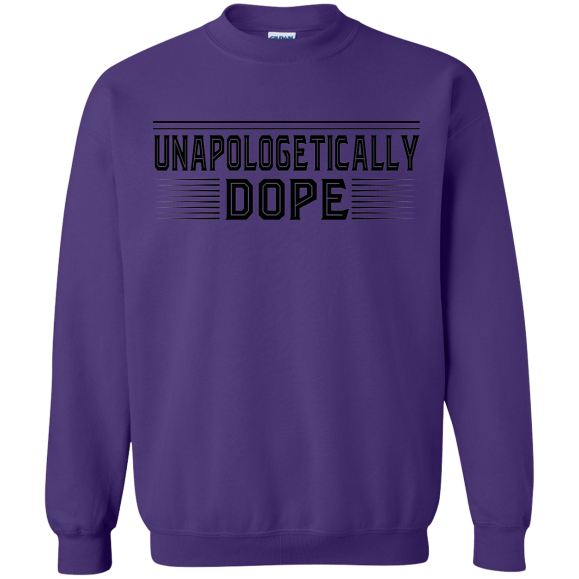 "UNAPOLOGETICALLY DOPE" Crewneck Pullover Sweatshirt  8 oz. in black print