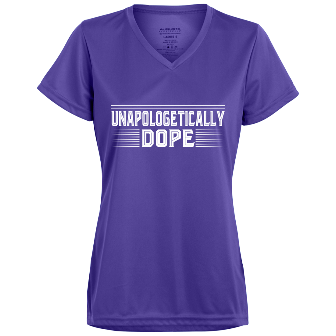 "UNAPOLOGETICALLY DOPE" Ladies' Wicking T-Shirt in white print