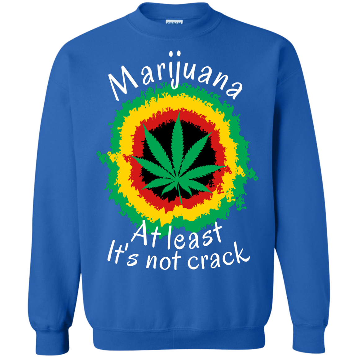 "AT LEAST ITS NOT CRACK" Crewneck Pullover Sweatshirt  8 oz.