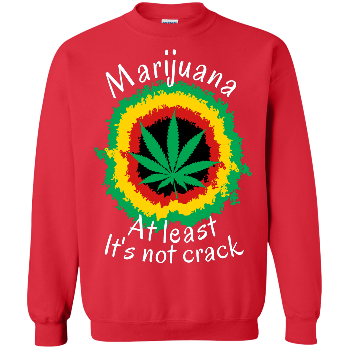 "AT LEAST ITS NOT CRACK" Crewneck Pullover Sweatshirt  8 oz.