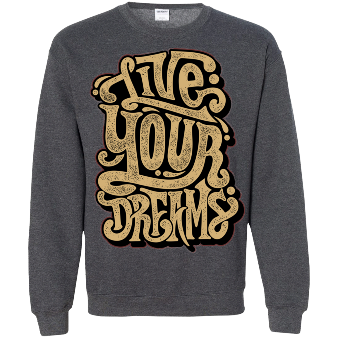 "LIVE YOUR DREAMS" Crewneck Pullover Sweatshirt  8 oz.