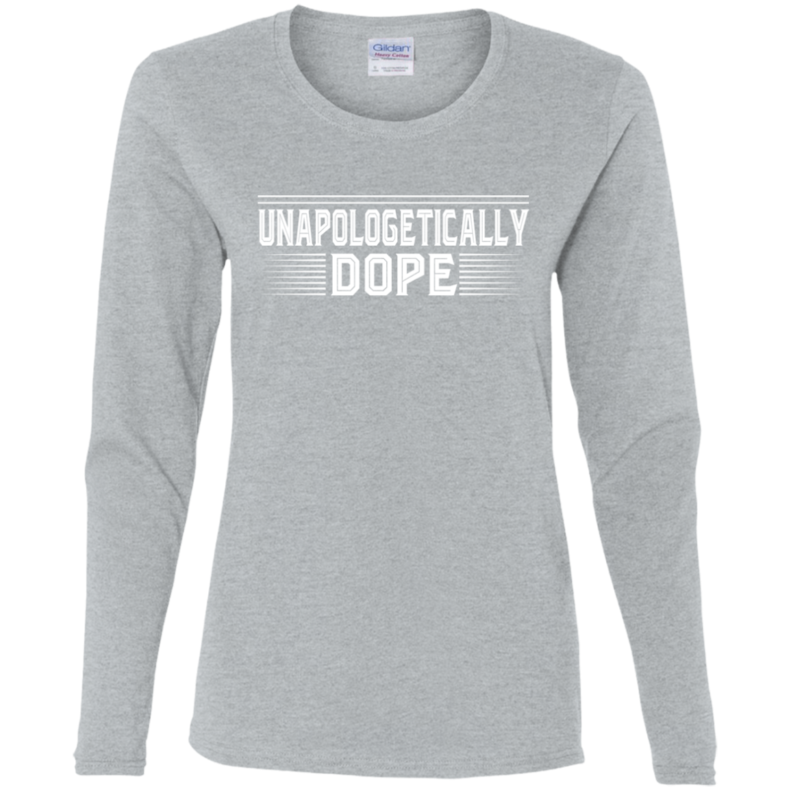 "UNAPOLOGETICALLY DOPE" Ladies' Cotton LS T-Shirt in white print