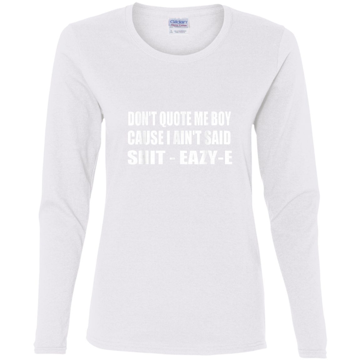 "DONT QUOTE ME BOY" Ladies' Cotton LS T-Shirt