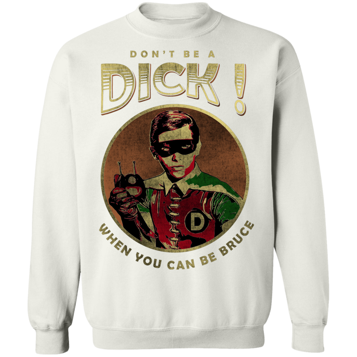 "DONT BE A" Crewneck Pullover Sweatshirt  8 oz.