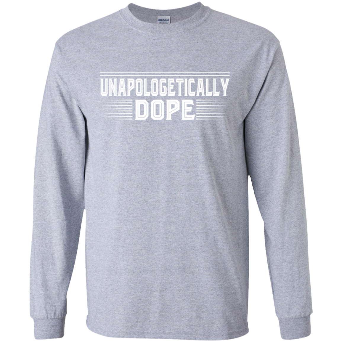 "UNAPOLOLGETICALLY DOPE" LS Ultra Cotton T-Shirt in white print