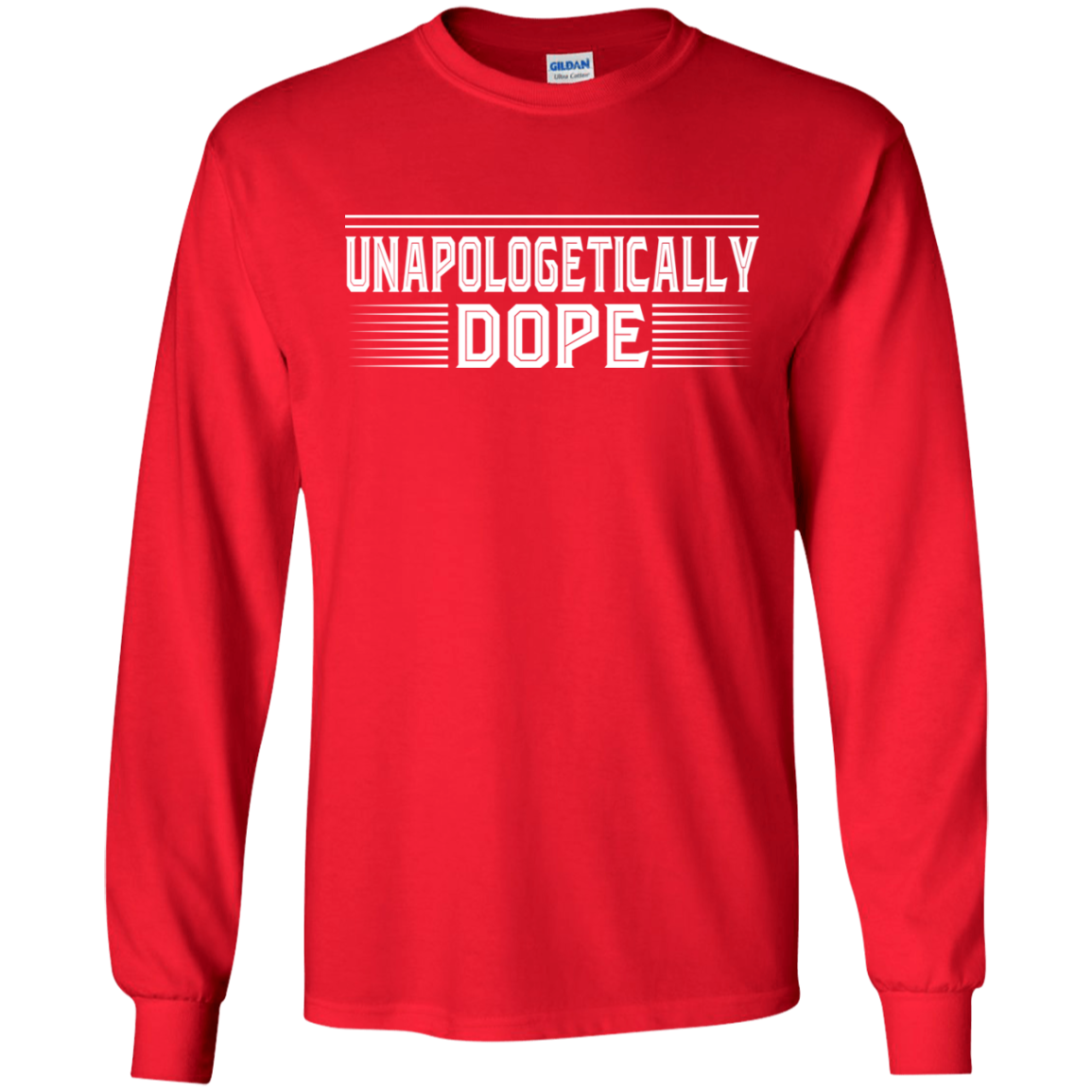 "UNAPOLOLGETICALLY DOPE" LS Ultra Cotton T-Shirt in white print