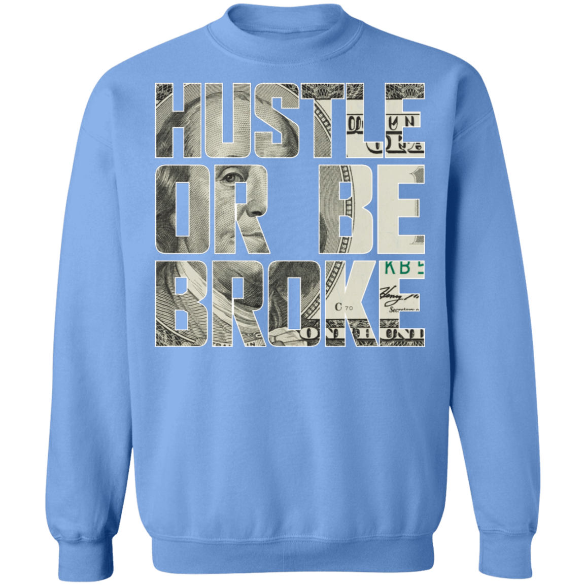 "HUSTLE OR BE BROKE" Crewneck Pullover Sweatshirt  8 oz.