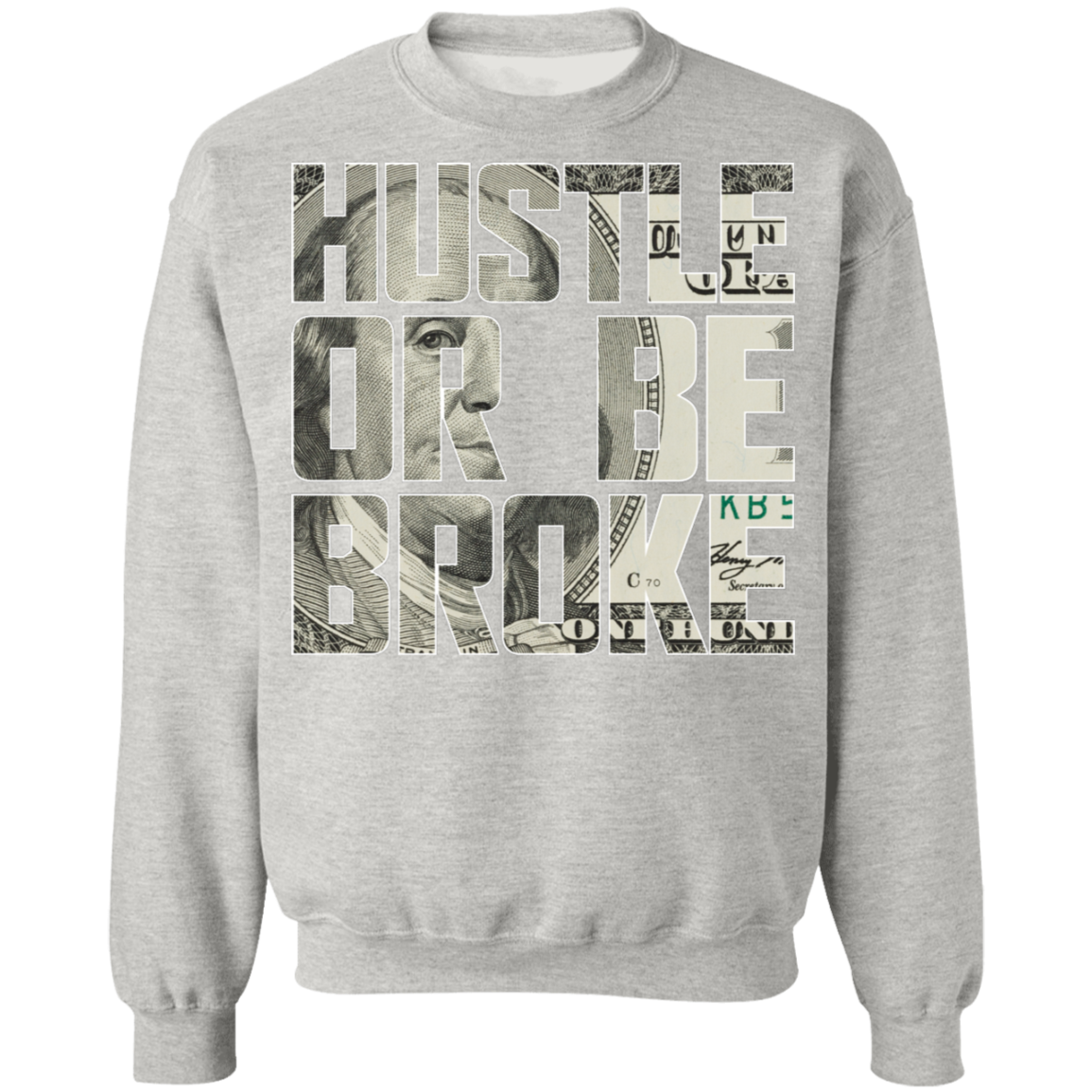 "HUSTLE OR BE BROKE" Crewneck Pullover Sweatshirt  8 oz.