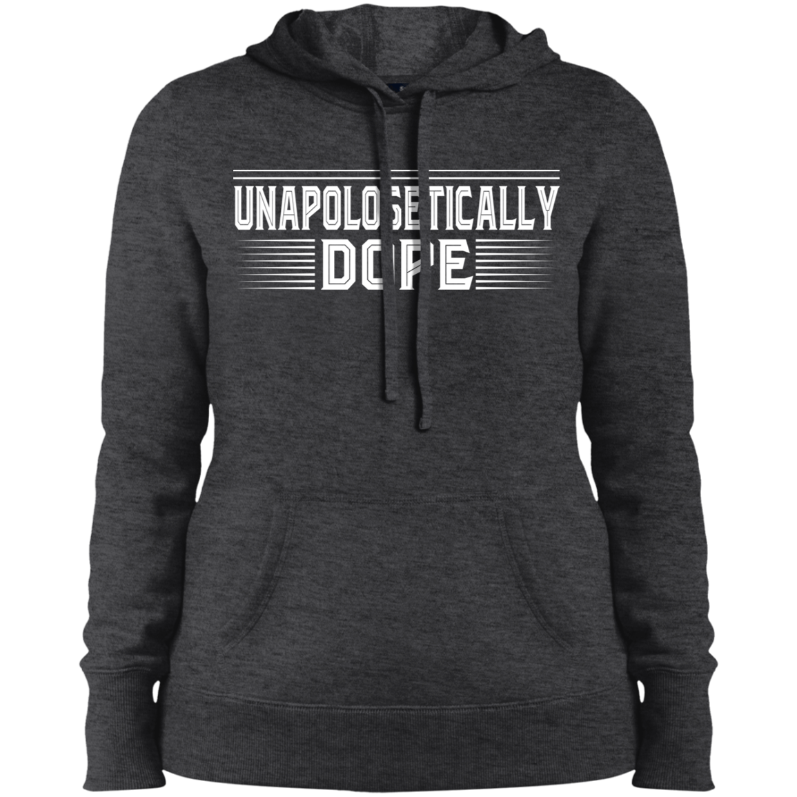 "UNAPOLOGETICALLY DOPE" Ladies' Pullover Hooded Sweatshirt in white print