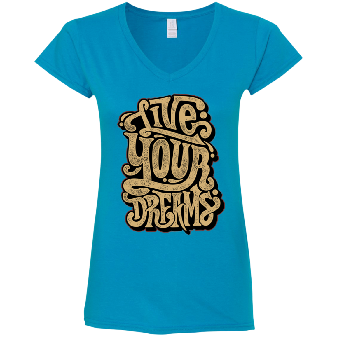 "LIVE YOUR DREAMS" Ladies' Fitted Softstyle 4.5 oz V-Neck T-Shirt