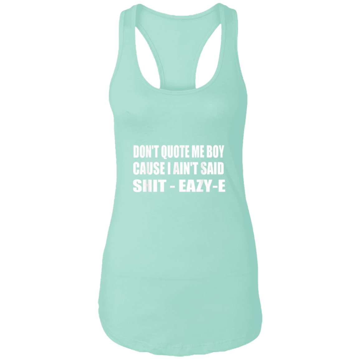 "DONT QUOTE ME BOY" Ladies Ideal Racerback Tank