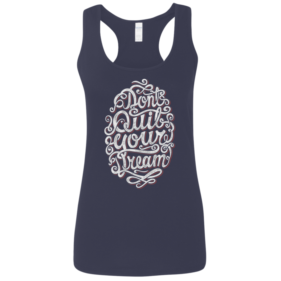 "DONT QUIT YOUR DREAM" Ladies' Softstyle Racerback Tank