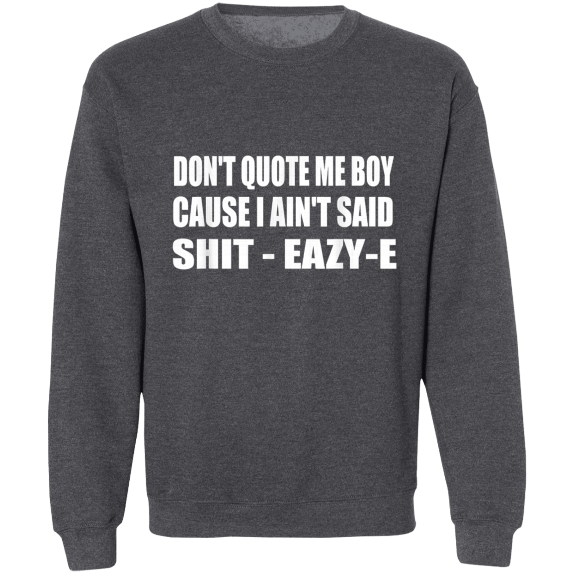 "DONT QUOTE ME BOY" Crewneck Pullover Sweatshirt