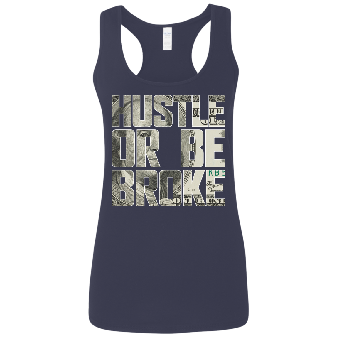 "HUSTLE OR BE BROKE" Ladies' Softstyle Racerback Tank