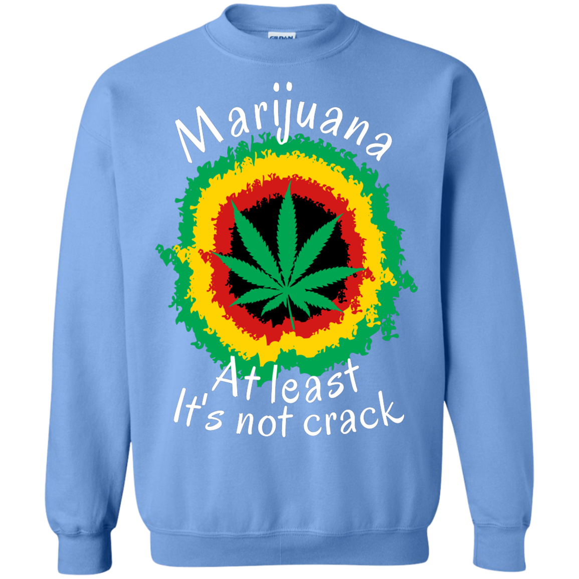 "AT LEAST ITS NOT CRACK" Crewneck Pullover Sweatshirt  8 oz.