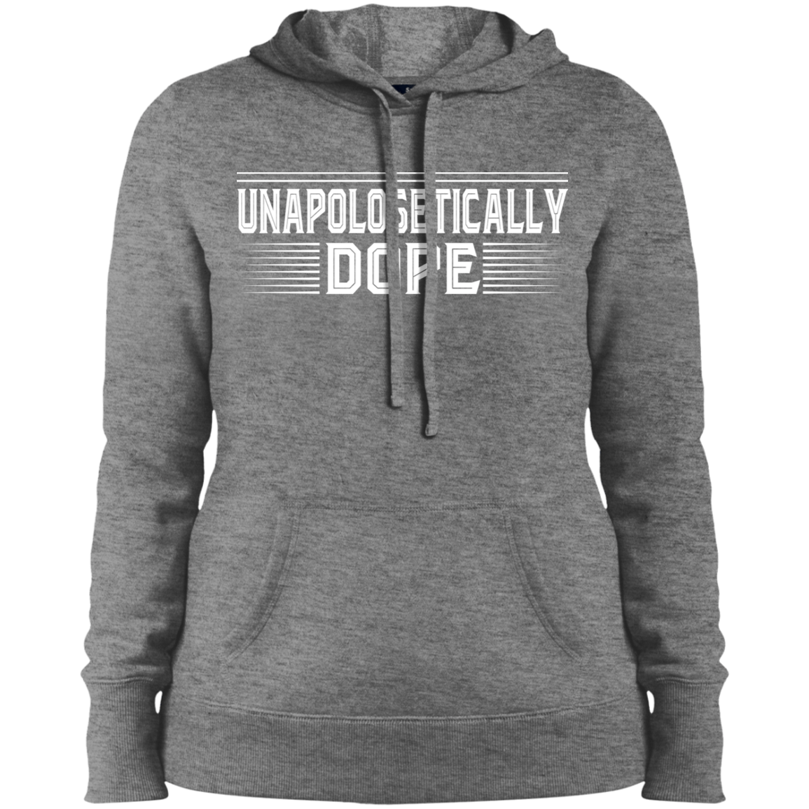 "UNAPOLOGETICALLY DOPE" Ladies' Pullover Hooded Sweatshirt in white print